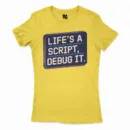 Lifes A Script Debug It Women's T-Shirt in Solid Vibrant Yellow Color