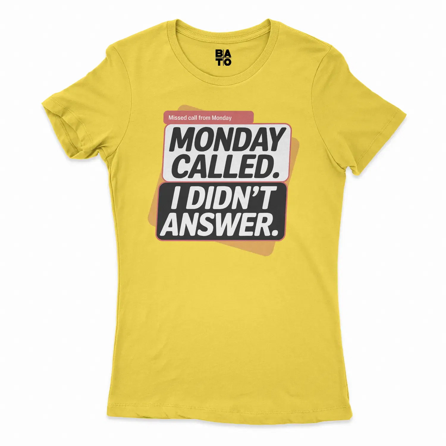 Monday Called, I Didnt Answer Women's T-Shirt in Solid Vibrant Yellow Color