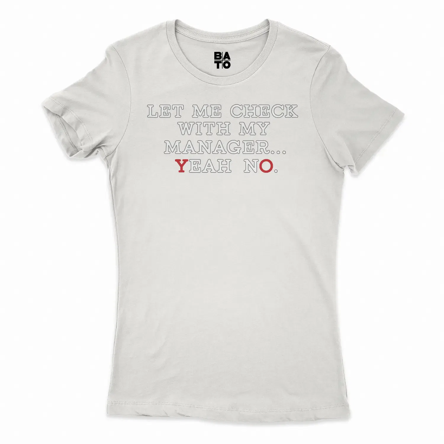 Let Me Check With My Manager, Yeah, No Women's T-Shirt in Solid White Color