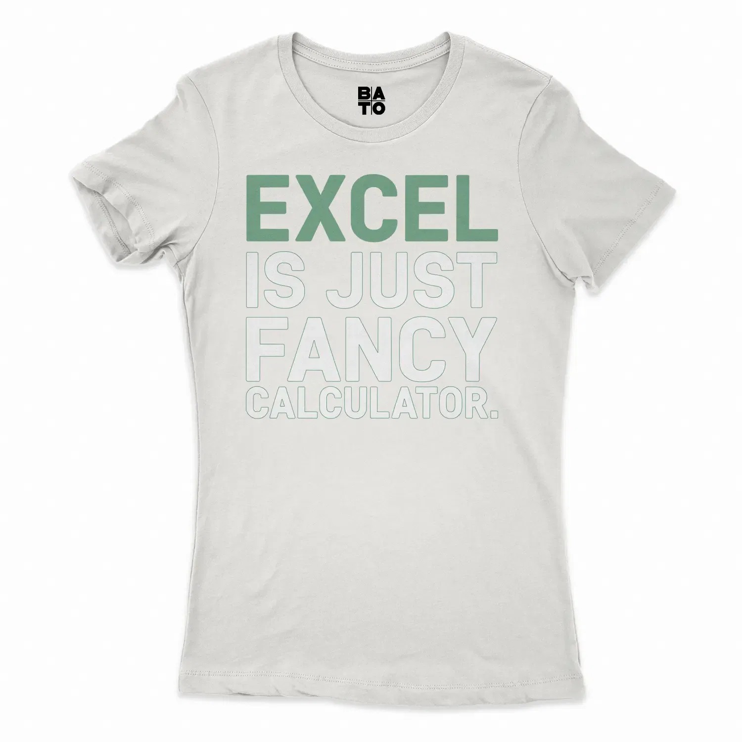 Excel Is Just Fancy Calculator Women's T-Shirt in Solid White Color