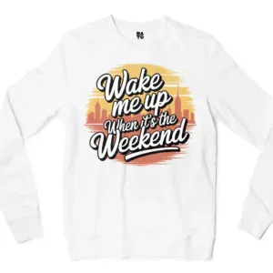 Wake Me Up When Its The Weekend Men/Unisex Long Sleeve T-Shirt in White Color