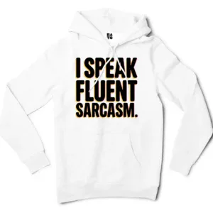 I Speak Fluent Sarcasm Men/Unisex Hoodie in White Color