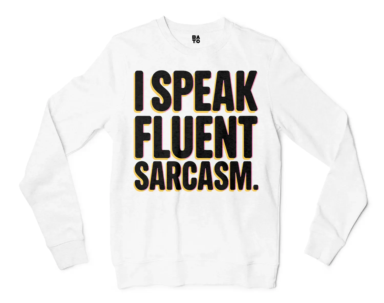 I Speak Fluent Sarcasm Men/Unisex Long Sleeve T-Shirt in White Color