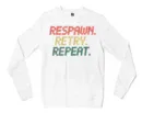 Respawn, Retry, Repeat Men/Unisex Long Sleeve T-Shirt in White Color