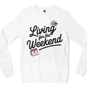 Living For The Weekend Men/Unisex Long Sleeve T-Shirt in White Color
