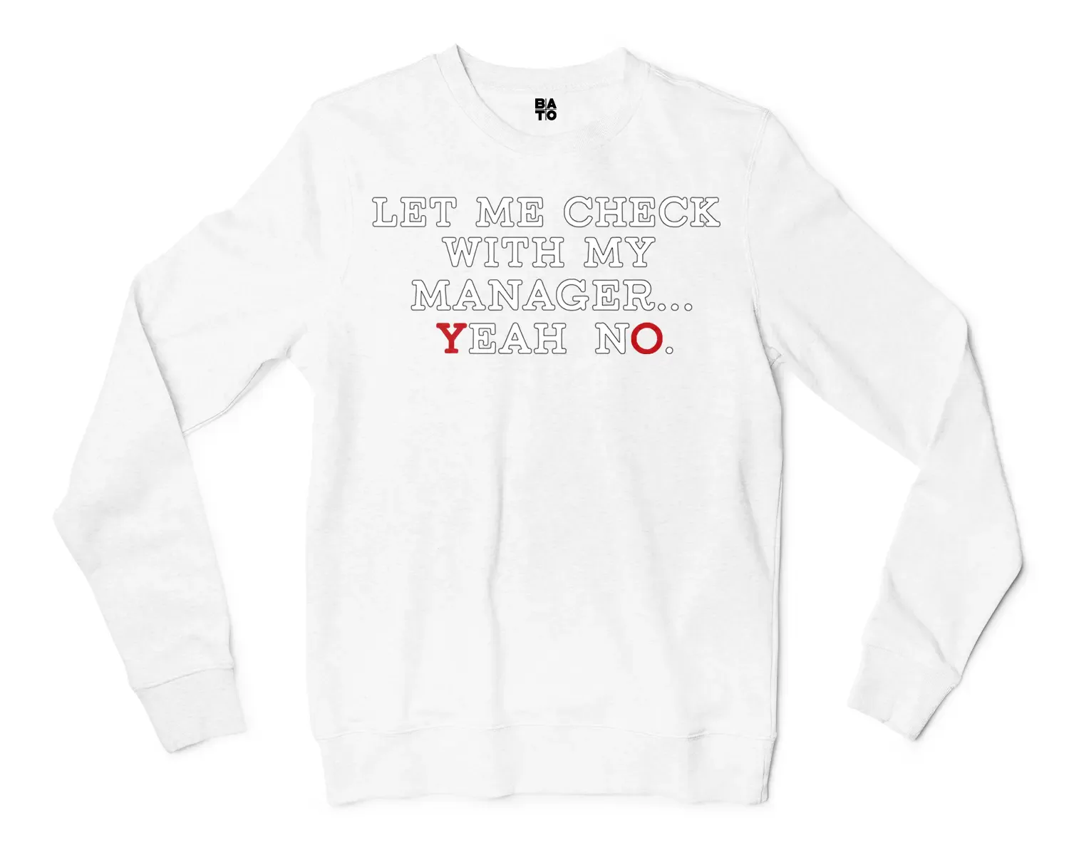 Let Me Check With My Manager, Yeah, No Men/Unisex Long Sleeve T-Shirt in White Color