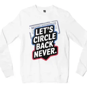 Lets Circle Back Never Men/Unisex Long Sleeve T-Shirt in White Color