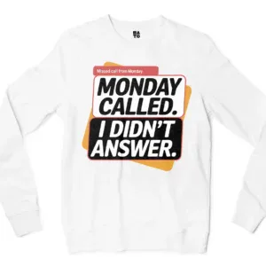 Monday Called, I Didnt Answer Men/Unisex Long Sleeve T-Shirt in White Color