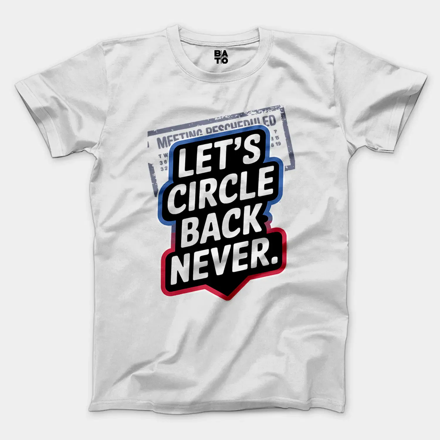 Lets Circle Back Never Men/Unisex T-Shirt in White Color
