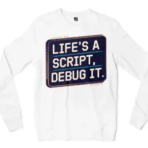 Lifes A Script Debug It Men/Unisex Long Sleeve Sweatshirt in White Color
