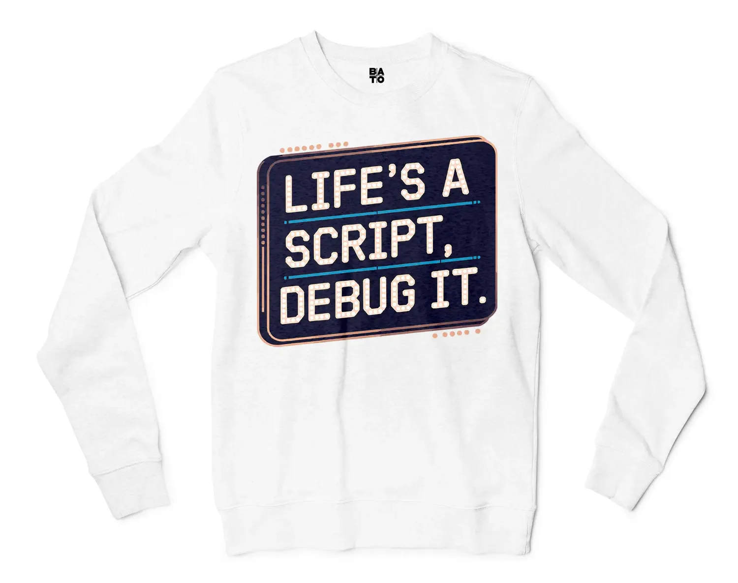 Lifes A Script Debug It Men/Unisex Long Sleeve Sweatshirt in White Color